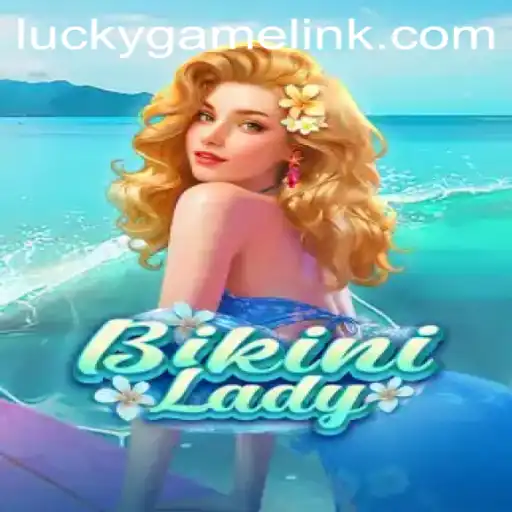 Dive into the Thrilling World of BikiniLady, the Ultimate LuckyGame Experience