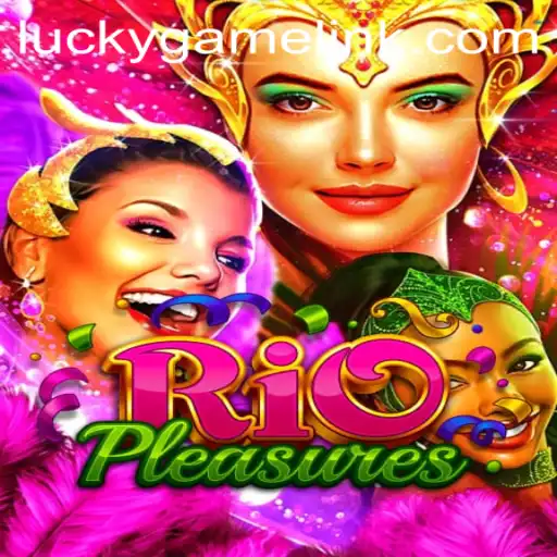 Discover RioPleasures: An Exciting Journey into the World of LuckyGame