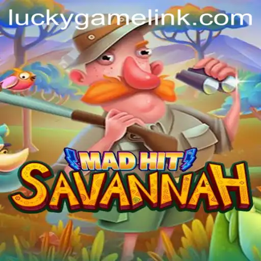 MadHitSavannah: The Latest Adventure with a Twist of Luck