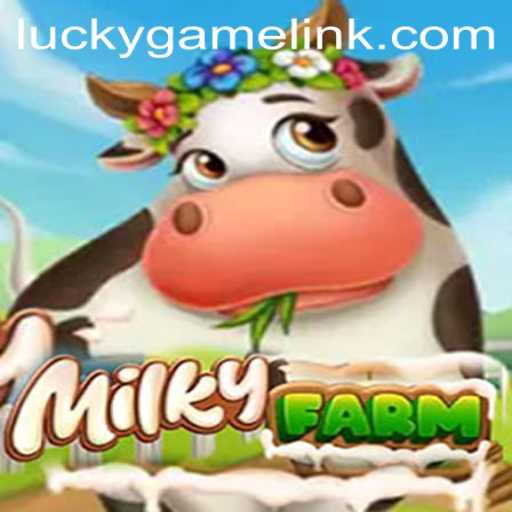 Exploring MilkyFarm: The LuckyGame Revolution