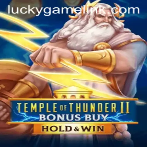 Discover the Thrills of Temple of Thunder II Bonus Buy: An Exciting LuckyGame Experience