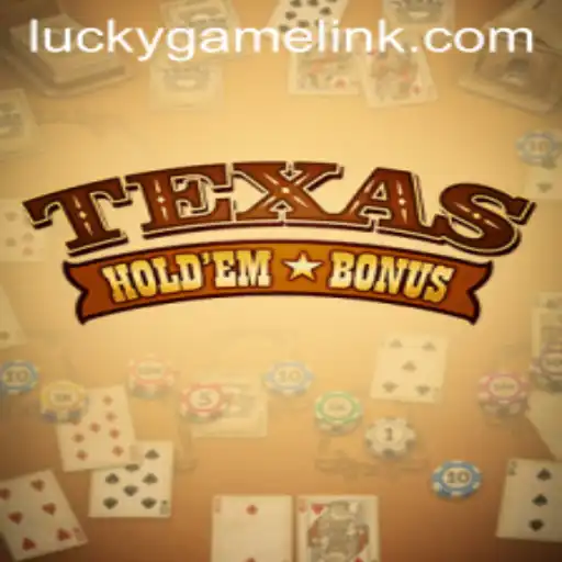 Exploring Texas Hold'em Bonus: The Ultimate Lucky Game Experience
